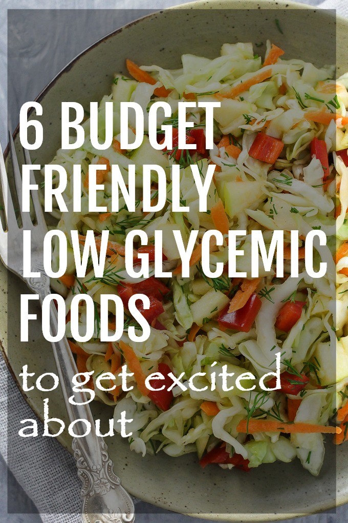Cabbage salad with the text overlay saying: 6 Budget Friendly Low Glycemic Foods to Get Excited About.