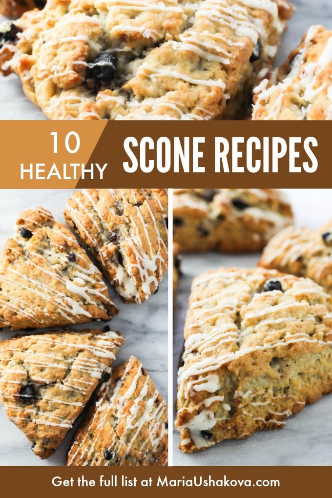 Collage of healthy scones with the text overlay saying: "10 Healthy Scone Recipes" and " Get the Full List at MariaUshakova.com".