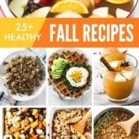 Collage of healthy fall recipes with the text overlay saying: 25+ Healthy Fall Recipes.